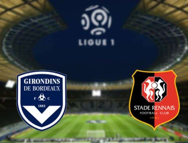 Soi kèo nhà cái Bordeaux vs Rennes, 15/03/2020 - VĐQG Pháp [Ligue 1]