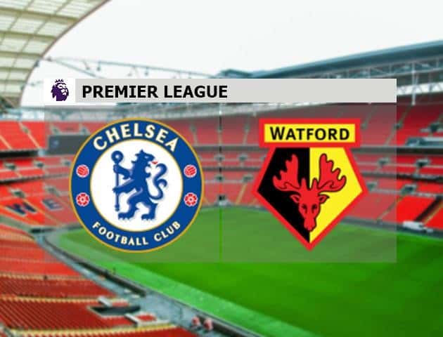 Soi kèo nhà cái Chelsea vs Watford, 04/7/2020 - Ngoại Hạng Anh