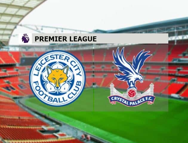 Soi kèo nhà cái Leicester City vs Crystal Palace, 04/7/2020 - Ngoại Hạng Anh