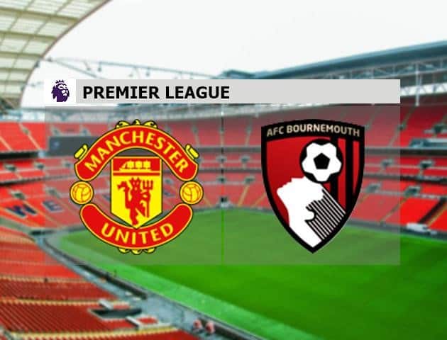 Soi kèo nhà cái Manchester United vs AFC Bournemouth, 04/7/2020 - Ngoại Hạng Anh