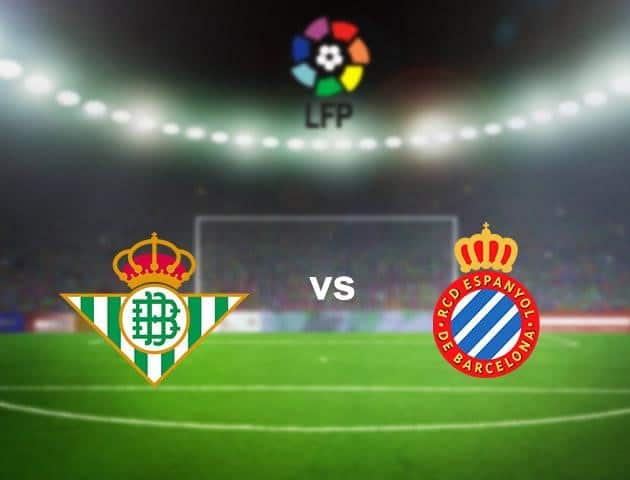 Soi kèo nhà cái Real Betis vs Espanyol, 26/6/2020 - VĐQG Tây Ban Nha