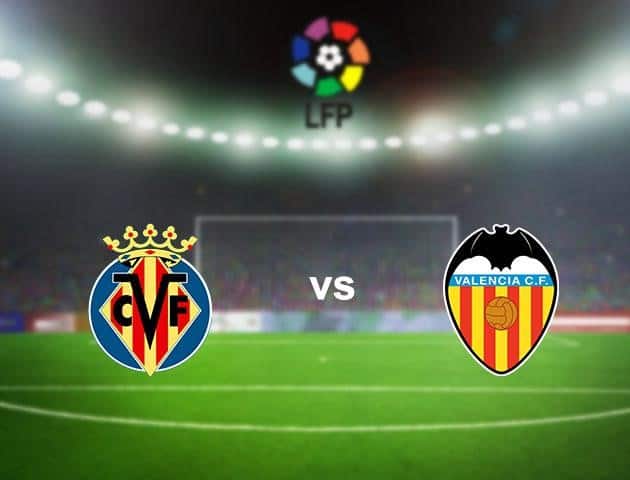 Soi kèo nhà cái Villarreal vs Valencia, 28/6/2020 - VĐQG Tây Ban Nha