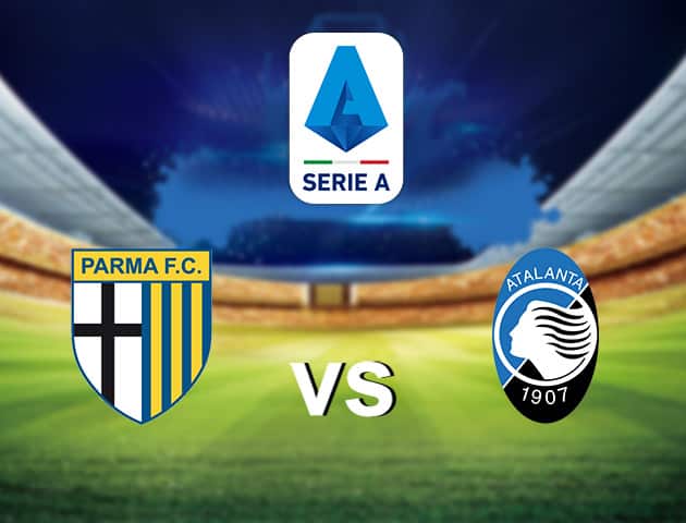 Soi kèo nhà cái Parma vs Atalanta, 29/7/2020 - VĐQG Ý [Serie A]