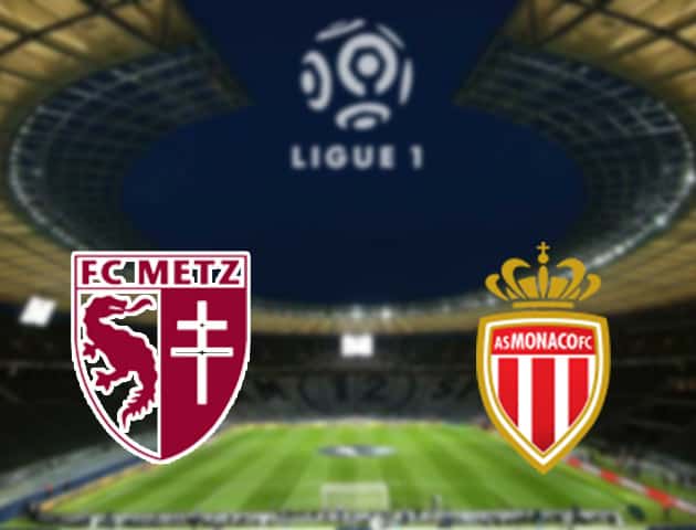 Soi kèo nhà cái Metz vs Monaco, 30/8/2020 - VĐQG Pháp [Ligue 1]