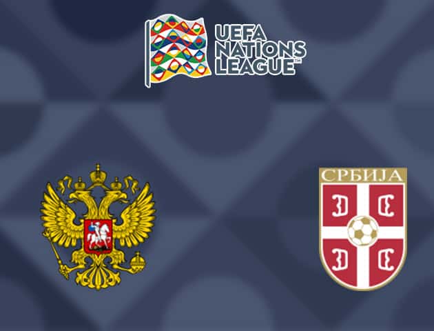 Soi kèo nhà cái Nga vs Serbia, 04/09/2020 - Nations League
