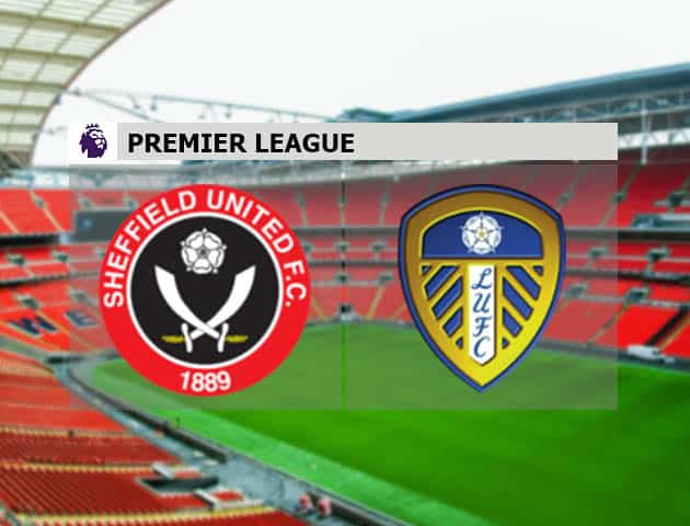Soi kèo nhà cái Sheffield United vs Leeds, 27/09/2020 - Ngoại Hạng Anh