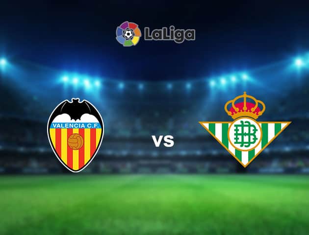 Soi kèo nhà cái Valencia vs Real Betis, 4/10/2020 - VĐQG Tây Ban Nha