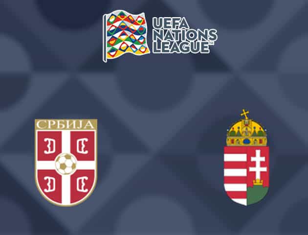 Soi kèo nhà cái Serbia vs Hungary, 12/10/2020 - Nations League