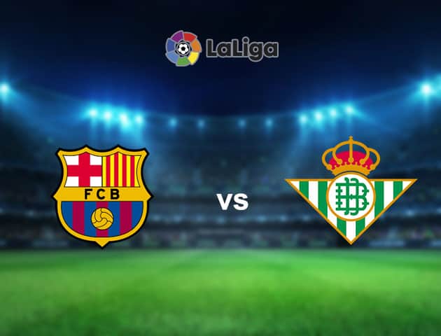 Soi kèo nhà cái Barcelona vs Betis, 8/11/2020 - VĐQG Tây Ban Nha