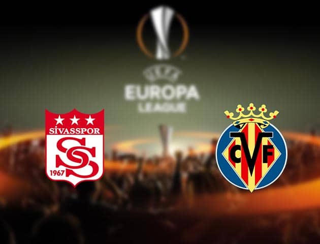 Soi kèo nhà cái Sivasspor vs Villarreal, 4/12/2020 - Cúp C2 Châu Âu