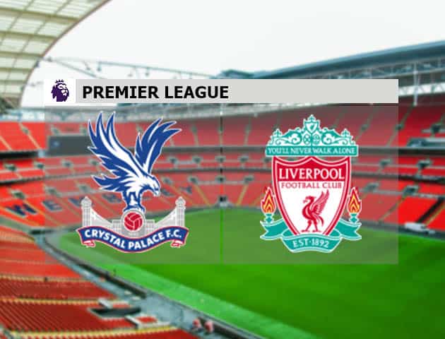 Soi kèo nhà cái Crystal Palace vs Liverpool, 19/12/2020 - Ngoại Hạng Anh