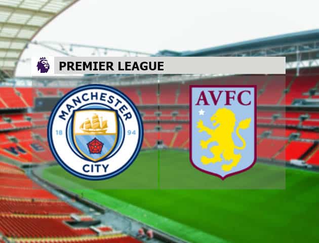 Soi kèo nhà cái Manchester City vs Aston Villa, 21/1/2021 - Ngoại Hạng Anh