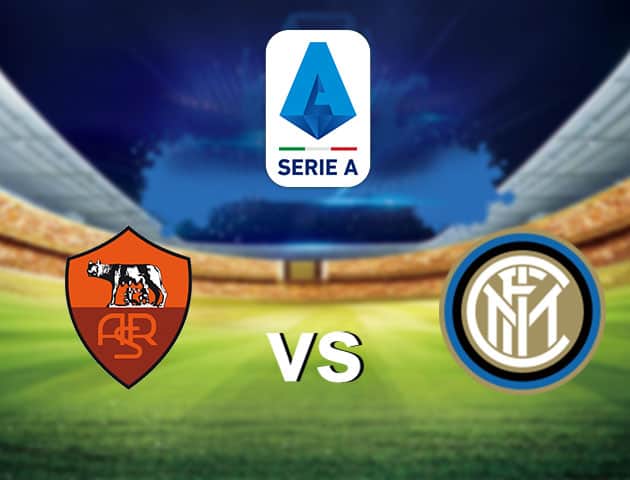 Soi kèo nhà cái AS Roma vs Inter Milan, 10/1/2021 - VĐQG Ý [Serie A]