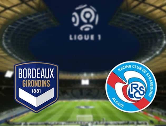 Soi kèo nhà cái Bordeaux vs Strasbourg, 4/4/2021 - VĐQG Pháp [Ligue 1]