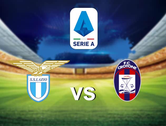 Soi kèo nhà cái Lazio vs Crotone, 12/3/2021 - VĐQG Ý [Serie A]