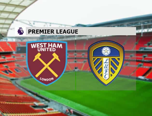 Soi kèo nhà cái West Ham vs Leeds, 9/3/2021 - Ngoại Hạng Anh
