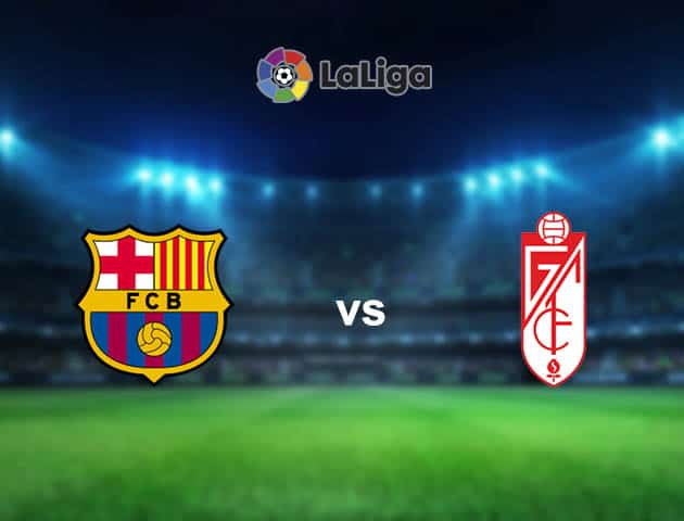 Soi kèo nhà cái Barcelona vs Granada CF, 30/04/2021 - VĐQG Tây Ban Nha