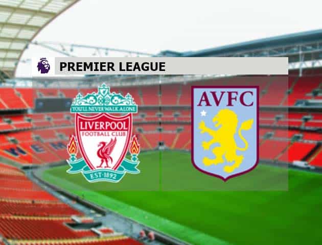 Soi kèo nhà cái Liverpool vs Aston Villa, 10/4/2021 - Ngoại Hạng Anh