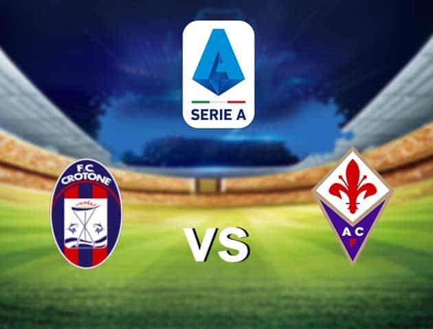 Soi kèo nhà cái Crotone vs Fiorentina, 23/05/2021 - VĐQG Ý [Serie A]