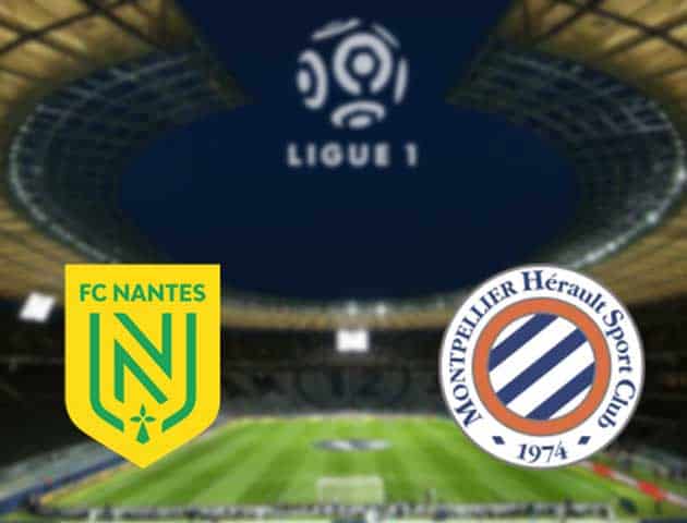 Soi kèo nhà cái Nantes vs Montpellier, 24/05/2021 - VĐQG Pháp [Ligue 1]