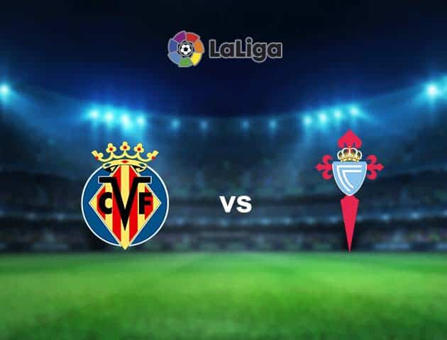 Soi kèo nhà cái Villarreal vs Celta Vigo, 09/05/2021 - VĐQG Tây Ban Nha