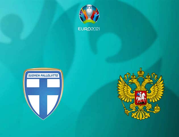 Soi kèo nhà cái Phần Lan vs Nga, 16/06/2021 - Giải vô địch bóng đá châu Âu