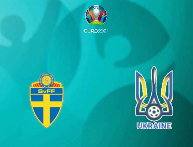 Soi kèo nhà cái Thụy Điển vs Ukraine, 30/06/2021 - Giải vô địch bóng đá châu Âu