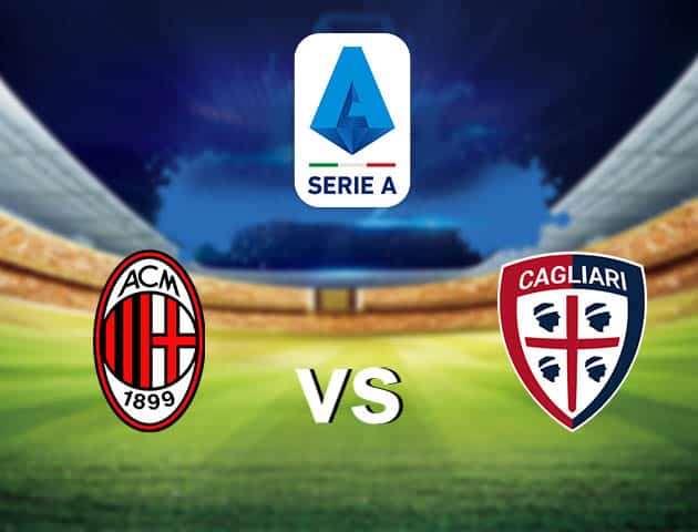 Soi kèo nhà cái AC Milan vs Cagliari, 30/08/2021 - VĐQG Ý [Serie A]