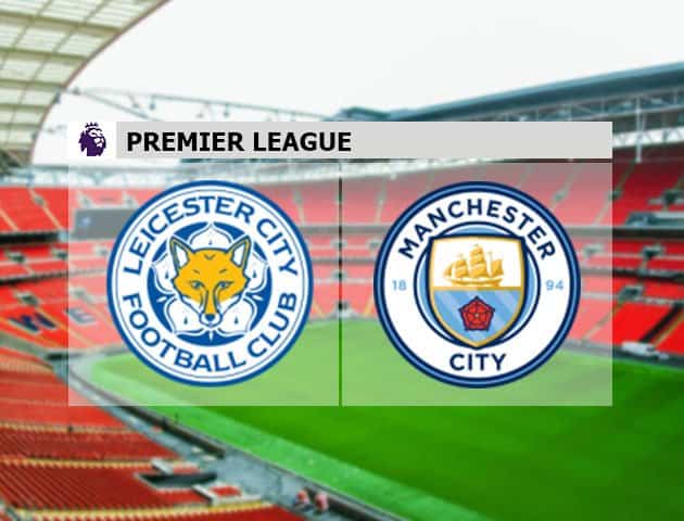 Soi kèo nhà cái Leicester City vs Manchester City, 11/09/2021 - Ngoại hạng Anh