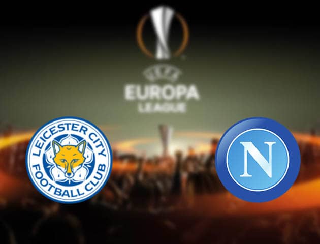 Soi kèo nhà cái Leicester vs Napoli, 17/09/2021 - Europa League