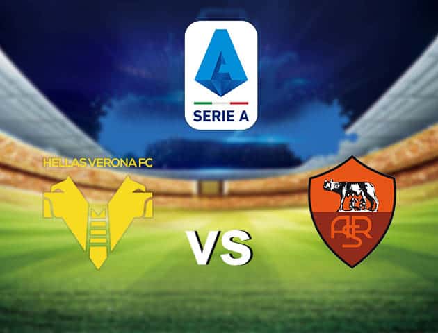 Soi kèo nhà cái Hellas Verona vs AS Roma, 19/09/2021 - VĐQG Ý