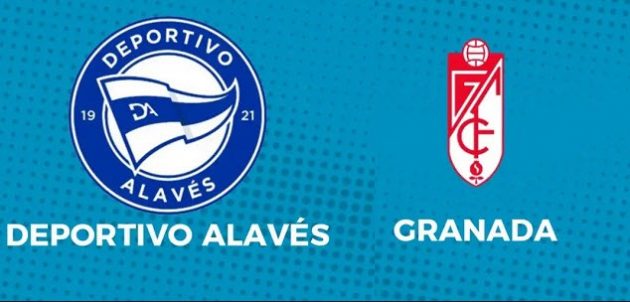 Soi keo Alaves vs Granada CF, 19/03/2022